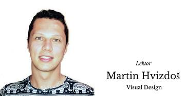 Martin Hvizdoš - lektor košického kurzu Visual Design