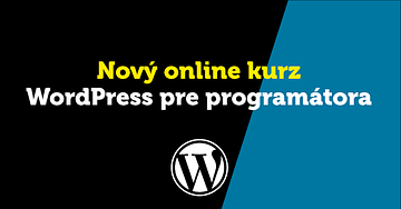 Nový kurz: WordPress pre programátora
