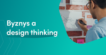Jak dokáže metoda design thinking posunout váš byznys?