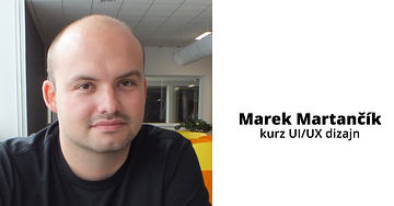 Predstavujeme Mareka - lektora kurzu UI/UX dizajn