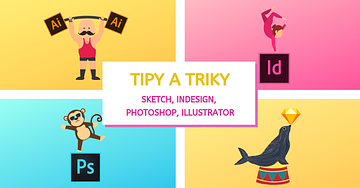 Tipy, jak ušetřit čas při práci ve Sketchi, Photoshopu, Illustratore a InDesignu