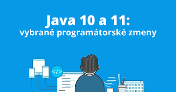 Java 10 a 11 – vybrané programátorské změny