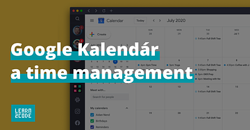 Naučte se používat Google Kalendář a zvládejte time management s přehledem