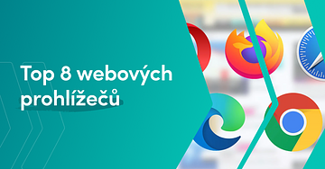 Top 8 internetových prehliadačov. Ktorý si vybrať?
