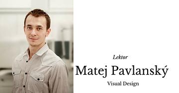 Matej Pavlanský - lektor kurzu Visual Design