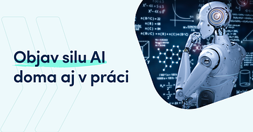 Ako ti môže umelá inteligencia uľahčiť život