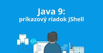 Java nejnovější verze (Java 9): příkazový řádek JShell (2. část)